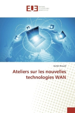 Könyv Ateliers sur les nouvelles technologies WAN Aymen Bouzid