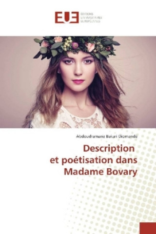 Könyv Description et poétisation dans Madame Bovary Abdoudramane Bakari Diomandé