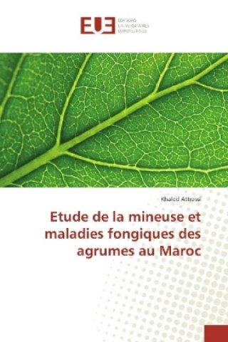 Carte Etude de la mineuse et maladies fongiques des agrumes au Maroc Khaled Attrassi