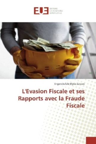 Книга L'Evasion Fiscale et ses Rapports avec la Fraude Fiscale Engendrafale Elyno Zatovo