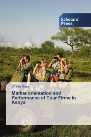 Книга Market orientation and Performance of Tour Firms in Kenya Winnie Njeru