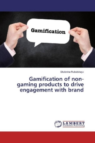 Könyv Gamification of non-gaming products to drive engagement with brand Ekaterina Rubatskaya