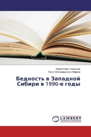 Kniha Bednost' v Zapadnoj Sibiri v 1990-e gody Jurij Il'ich Kazancev