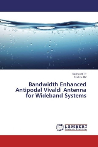 Kniha Bandwidth Enhanced Antipodal Vivaldi Antenna for Wideband Systems Madhav Btp