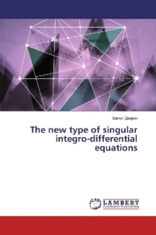 Kniha The new type of singular integro-differential equations Sarvar Zaripov