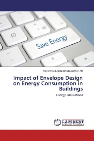 Kniha Impact of Envelope Design on Energy Consumption in Buildings Mohammed Abdul Qhuddus Khan Atif