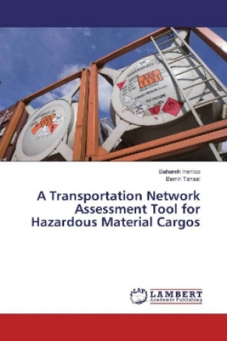 Carte A Transportation Network Assessment Tool for Hazardous Material Cargos Bahareh Inanloo