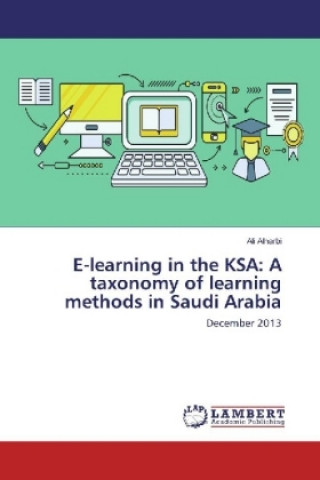 Könyv E-learning in the KSA: A taxonomy of learning methods in Saudi Arabia Ali Alharbi