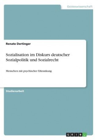 Könyv Sozialisation im Diskurs deutscher Sozialpolitik und Sozialrecht Renate Dertinger