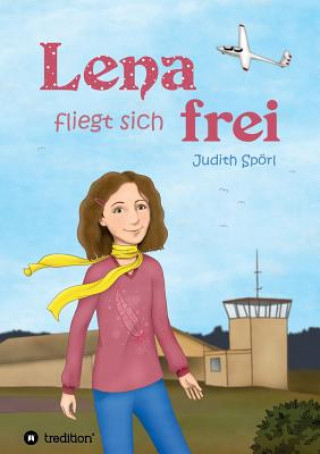 Książka Lena fliegt sich frei Judith Spörl