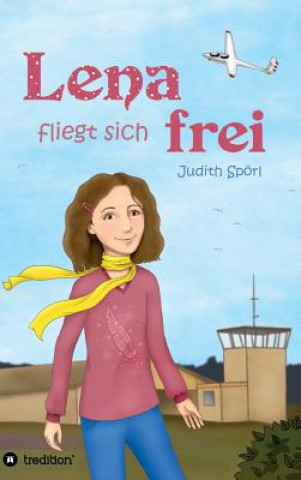 Książka Lena fliegt sich frei Judith Spörl