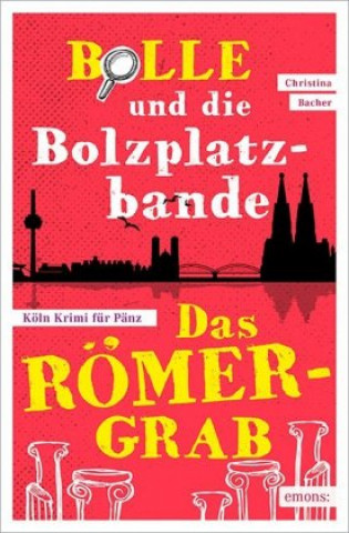 Kniha Bolle und die Bolzplatzbande: Das Römergrab Christina Bacher