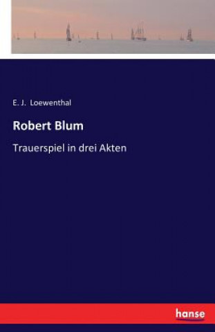 Kniha Robert Blum E. J. Loewenthal