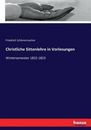 Book Christliche Sittenlehre in Vorlesungen Friedrich Schleiermacher