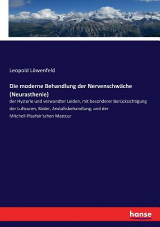 Buch moderne Behandlung der Nervenschwache (Neurasthenie) Leopold Löwenfeld