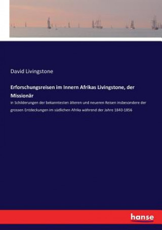 Könyv Erforschungsreisen im Innern Afrikas Livingstone, der Missionar David Livingstone