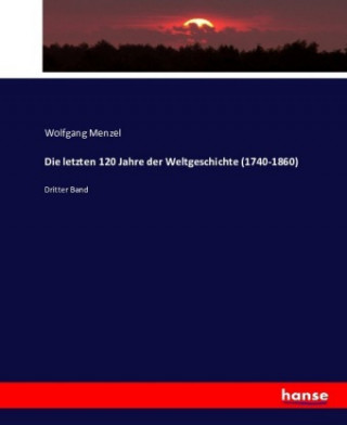 Carte Die letzten 120 Jahre der Weltgeschichte (1740-1860) Wolfgang Menzel