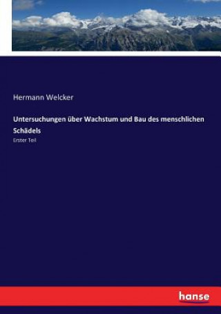 Książka Untersuchungen uber Wachstum und Bau des menschlichen Schadels Hermann Welcker