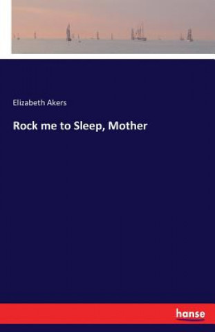 Buch Rock me to Sleep, Mother Elizabeth Akers