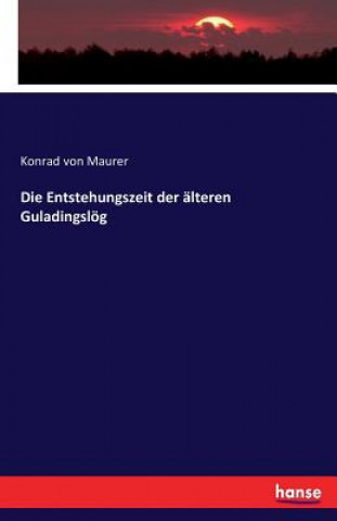 Książka Entstehungszeit der alteren Guladingsloeg Konrad von Maurer