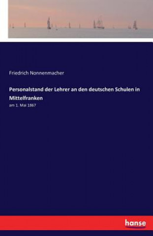 Carte Personalstand der Lehrer an den deutschen Schulen in Mittelfranken Friedrich Nonnenmacher
