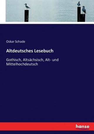 Könyv Altdeutsches Lesebuch Oskar Schade