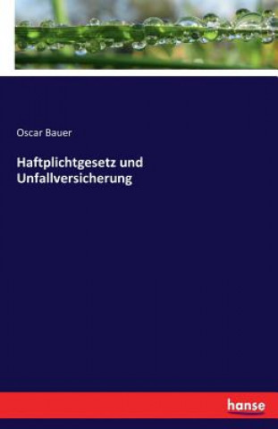 Libro Haftplichtgesetz und Unfallversicherung Oscar Bauer