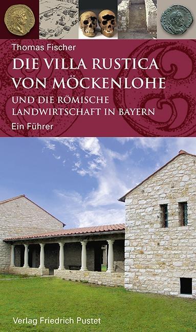 Kniha Die Villa rustica von Möckenlohe und die römische Landwirtschaft in Bayern Thomas Fischer