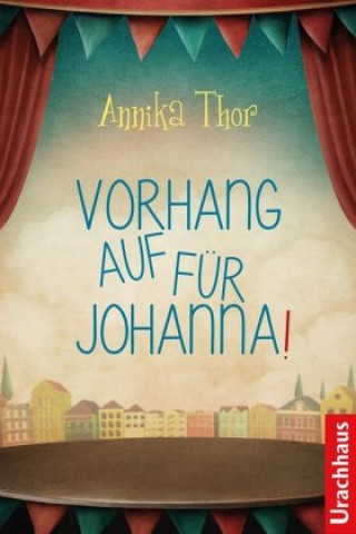 Kniha Vorhang auf für Johanna! Annika Thor