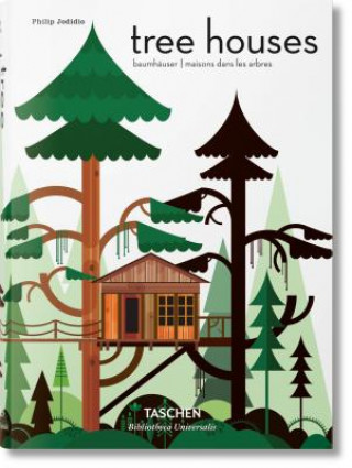 Könyv Tree Houses. Fairy-Tale Castles in the Air Philip Jodidio