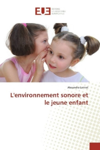 Book L'environnement sonore et le jeune enfant Alexandra Lamiot