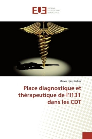 Kniha Place diagnostique et thérapeutique de l'I131 dans les CDT Marwa Hjaij-Brahmi