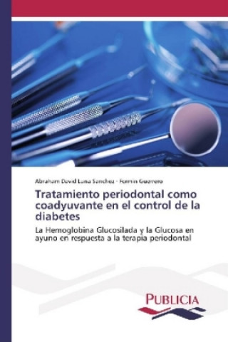 Kniha Tratamiento periodontal como coadyuvante en el control de la diabetes Abraham David Luna Sanchez