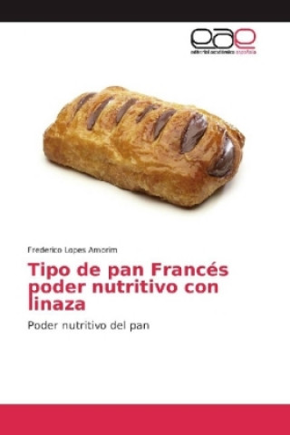Carte Tipo de pan Francés poder nutritivo con linaza Frederico Lopes Amorim