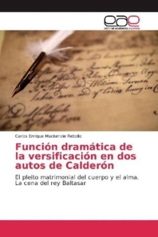 Buch Función dramática de la versificación en dos autos de Calderón Carlos Enrique Mackenzie Rebollo