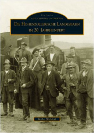 Carte Die Hohenzollerische Landesbahn im 20. Jahrhundert Botho Walldorf