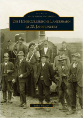 Livre Die Hohenzollerische Landesbahn im 20. Jahrhundert Botho Walldorf