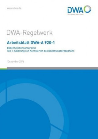 Kniha Arbeitsblatt DWA-A 920-1 Bodenfunktionsansprache - Teil 1: Ableitung von Kennwerten des Bodenwasserhaushalts Abwasser und Abfall (DWA) Deutsche Vereinigung für Wasserwirtschaft