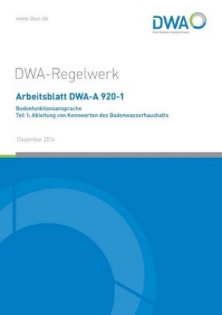 Książka Arbeitsblatt DWA-A 920-1 Bodenfunktionsansprache - Teil 1: Ableitung von Kennwerten des Bodenwasserhaushalts Abwasser und Abfall (DWA) Deutsche Vereinigung für Wasserwirtschaft