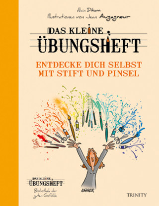 Kniha Das kleine Übungsheft - Entdecke dich selbst mit Stift und Pinsel Alain Dikann