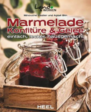 Könyv Marmelade, Konfitüre & Gelee Minouche Pastier