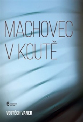 Könyv Machovec v koutě Vojtěch Vaner