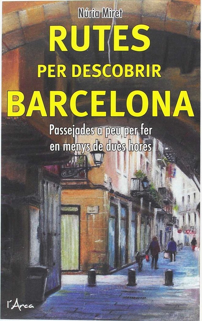 Kniha Rutes per descobrir Barcelona: Passejades a peu fer en menys de dues hores 