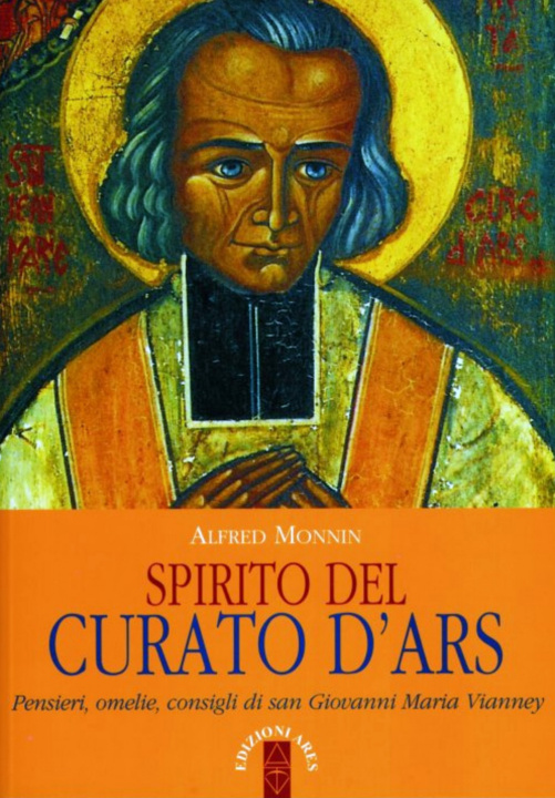 Kniha Spirito del curato d'Ars. Pensieri, omelie, consigli di san Giovanni Maria Vianney Alfred Monnin