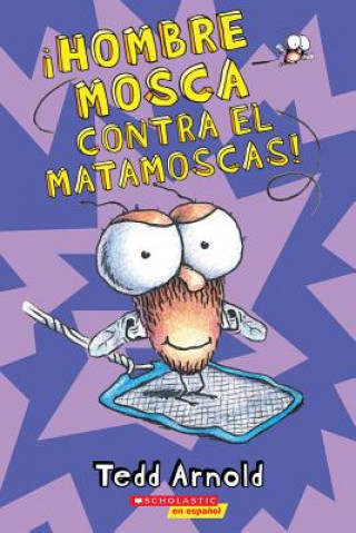 Kniha ?Hombre Mosca Contra El Matamoscas! (Fly Guy vs. the Flyswatter!): Volume 10 Tedd Arnold
