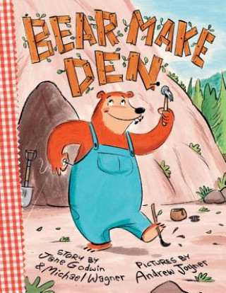 Kniha Bear Make Den Jane Godwin