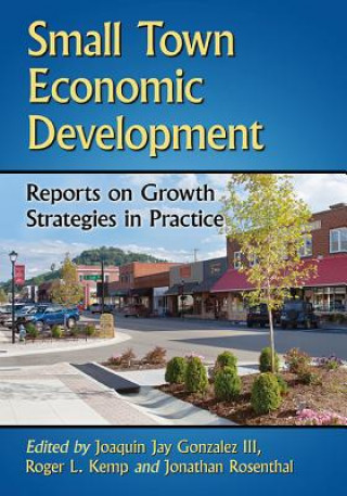 Knjiga Small Town Economic Development Joaquin Jay III Gonzalez