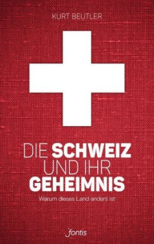 Kniha Die Schweiz und ihr Geheimnis Kurt Beutler