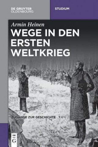 Könyv Wege in den Ersten Weltkrieg Armin Heinen