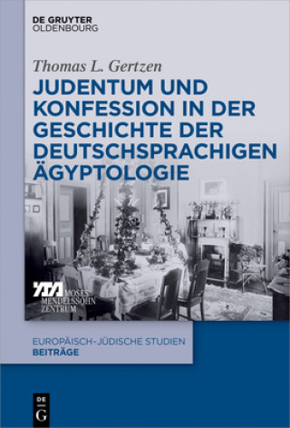 Könyv Judentum und Konfession in der Geschichte der deutschsprachigen Ägyptologie Thomas L. Gertzen